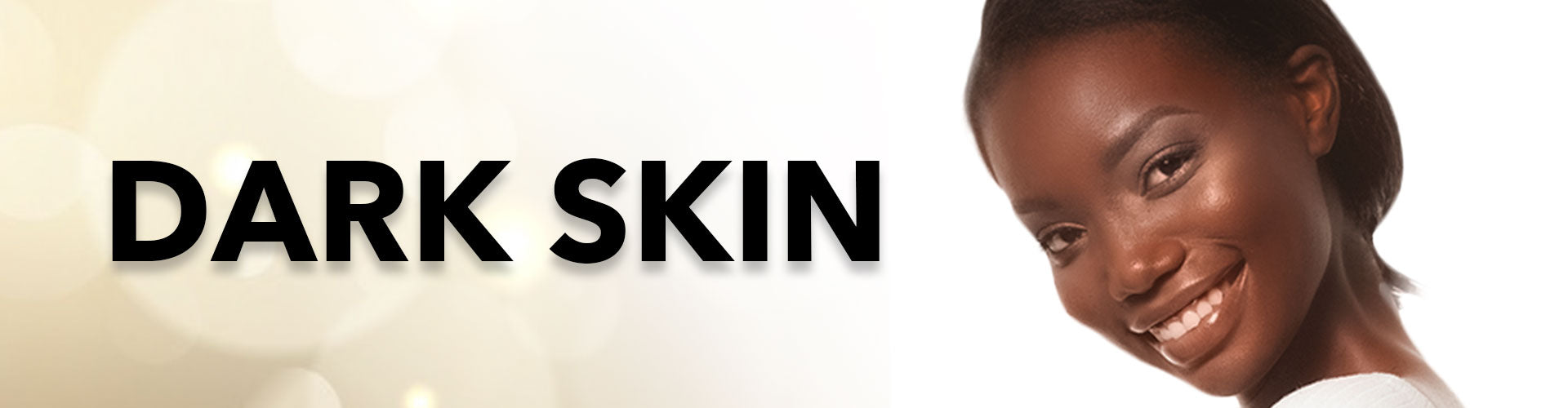 Skin Type - Dark Skin